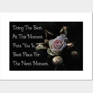 Doing The Best At This Moment Puts You In The Best Place For The Next Moment. Wall Art Poster Pin Mug Flower Art White Roses Motivational Quotes Posters and Art